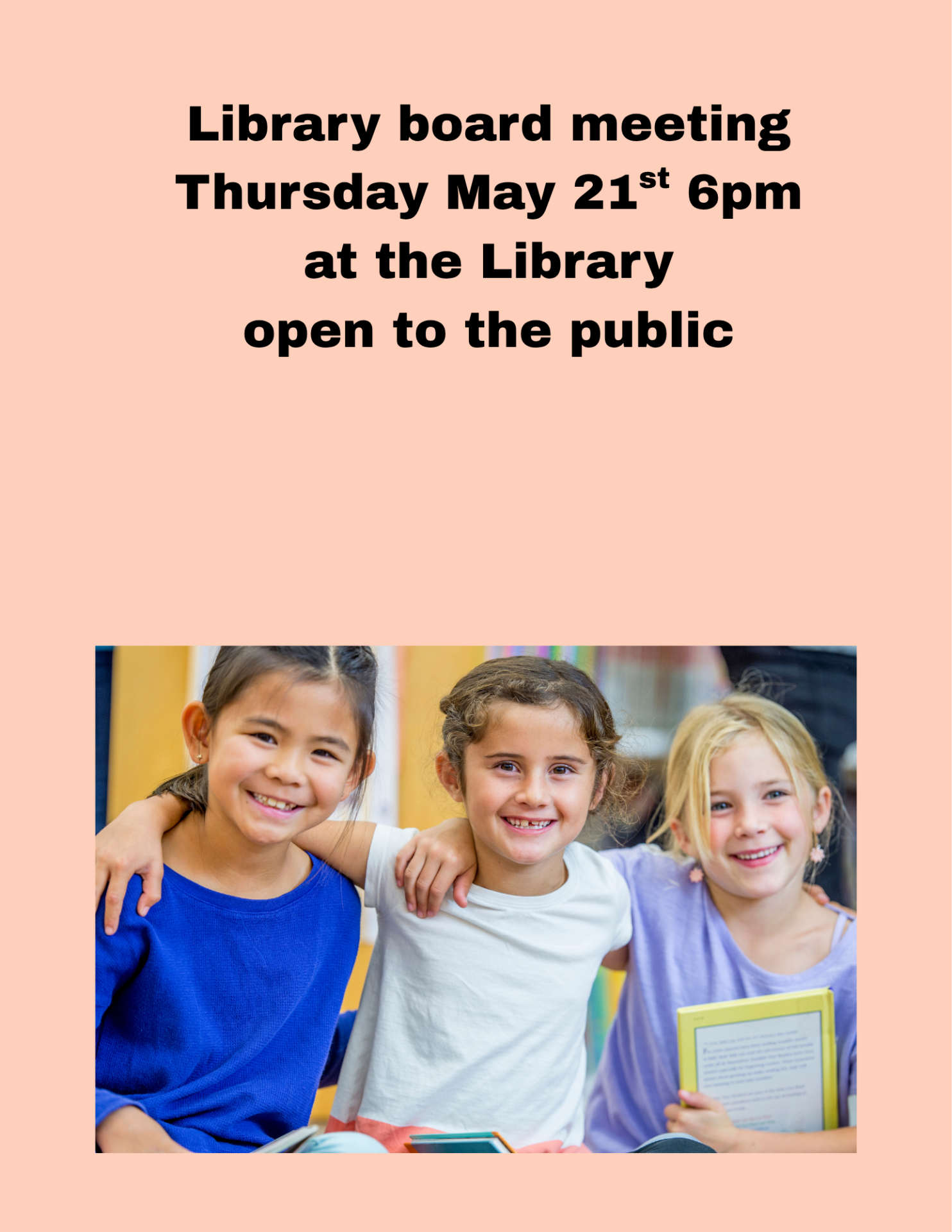 Library board meeting May 21st 6pm at the library. The public is welcome.